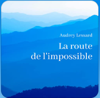 Couverture : La route de l'impossible, Audrey Lessard